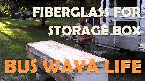 Bus Waya Life - Fiberglass for Storage Box - Our School Bus Conversion Project