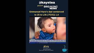 Details Emmanuel Haro’s dad sentenced to 25 to Life | FOX11 LA @Foxla Update