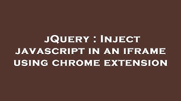 jQuery : Inject javascript in an iframe using chrome extension