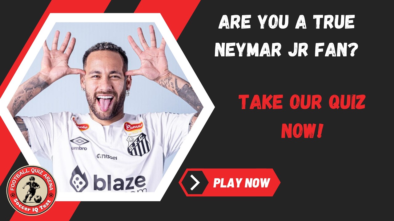 Neymar Quiz Challenge | Take the Neymar Jr Quiz Now! - YouTube