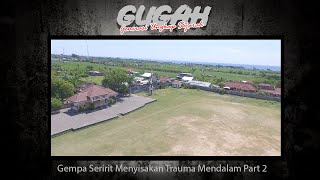 Gempa Seririt Menyisakan Trauma Mendalam Part 2