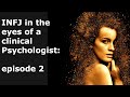 INFJ in the eyes of a clinical psychologist: episode 2