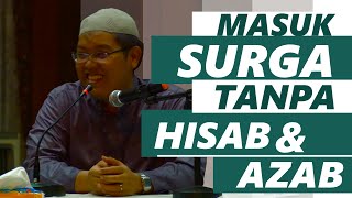 Kajian Islam : Masuk Surga Tanpa Hisab & Azab - Ustadz Firanda Andirja, MA.