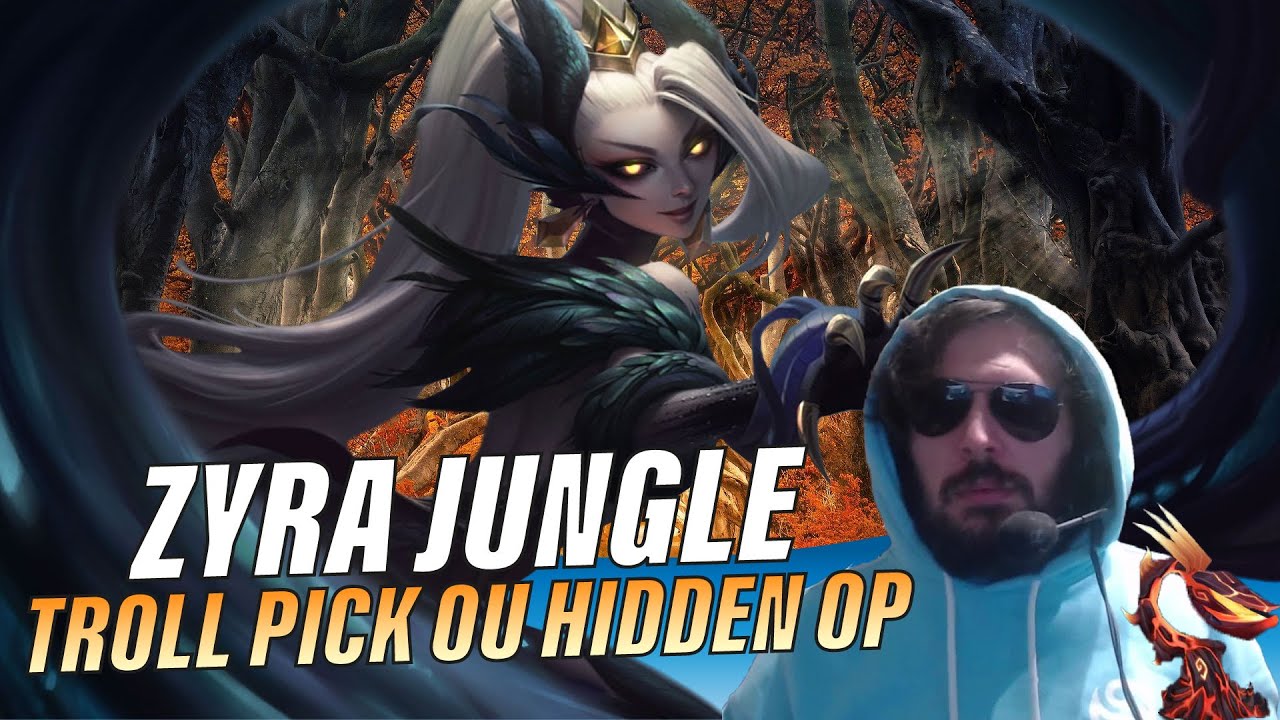 [LOL] ZYRA JUNGLE TROLL PICK OU HIDDEN OP ? YouTube