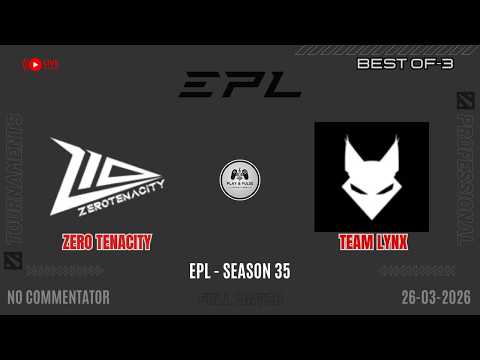 Dota 2 | Zero Tenacity vs Team Lynx | EPL S35 - BO3