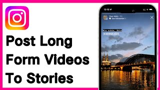 How To Post Long Form Videos To Instagram Stories