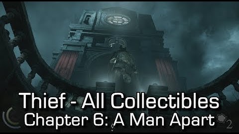 Thief - Chapter 6: A Man Apart - All Collectibles - 100%