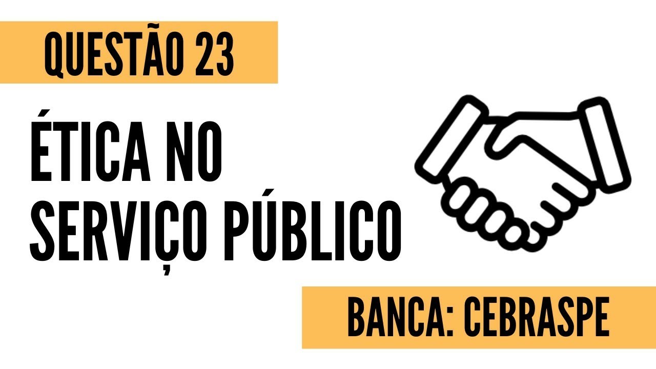Questão 23 - Ética no Serviço Público - CEBRASPE