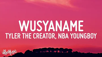 [1 HOUR 🕐] Tyler, The Creator - WUSYANAME (Lyrics) ft YoungBoy Never Broke Again & Ty Dolla ign