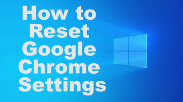 How to Reset Google Chrome Settings