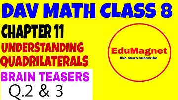 DAV CLASS 8 MATHS CHAPTER 11 UNDERSTANDING QUADRILATERALS BRAIN TEASERS Q.2 and 3