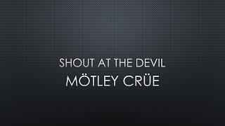 Mtley Cre  Shout At The Devil s