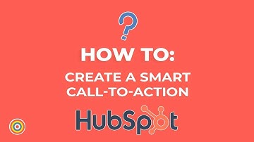 How to Create a Smart Call to Action on HubSpot - E-commerce Tutorials