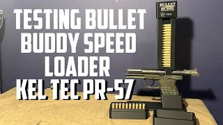Testing Bullet Buddy Speed Loader - Kel Tec PR-57