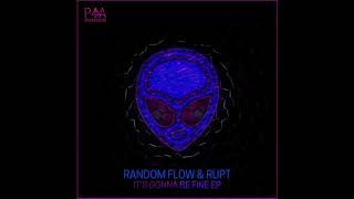 Random Flow, Rupt - Its Gonna Be Fine (Original Mix)