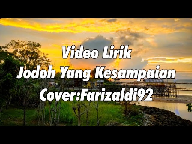 JODOH YANG KESAMPAIAN - COVER FARIZALDI92 - VIDEO LIRIK class=