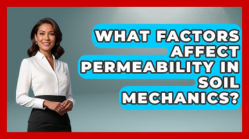 What Factors Affect Permeability in Soil Mechanics? - Civil Engineering Explained