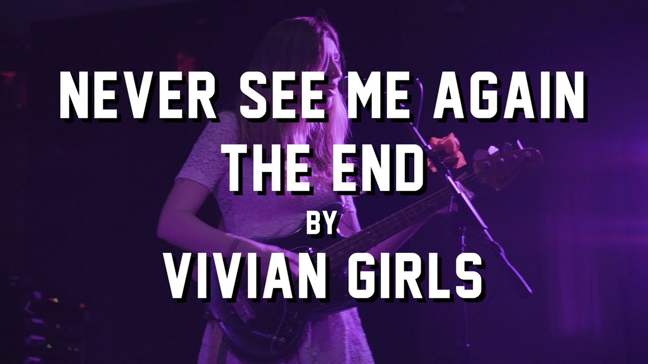 Never See Me Again & The End by Vivian Girls @ ONCE Somerville
