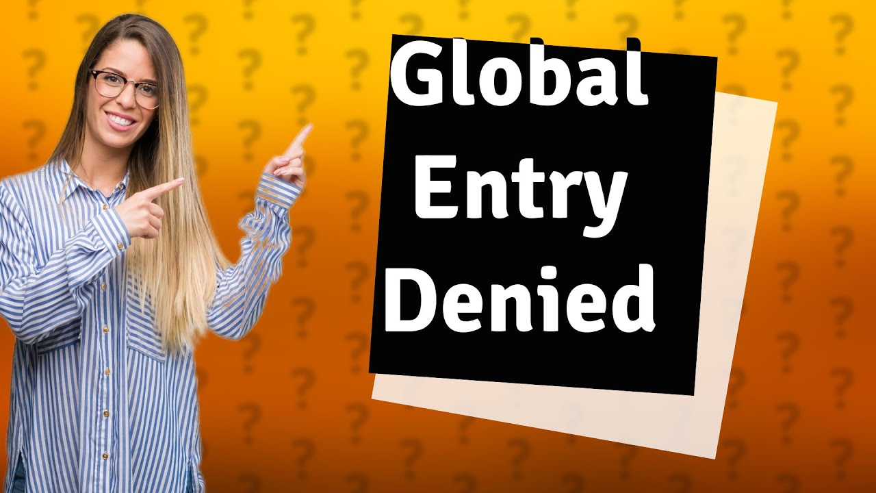Why Global Entry denied? YouTube