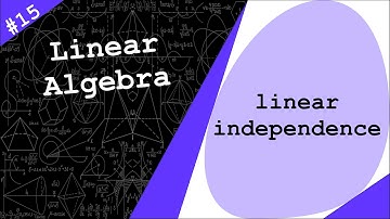 Linear Independence | Linear Algebra #15
