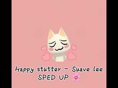 🤍Happy Stutter - by Suave lee SPED UP ~ Caandeey