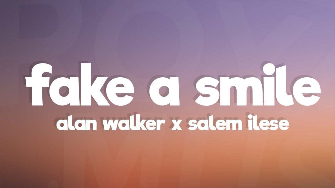 Alan Walker x salem ilese Fake A Smile (Lyrics) YouTube