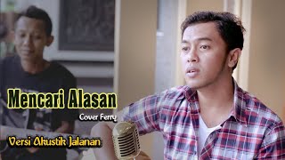 Mencari Alasan  Cover Acoustic By Ferry  Exist