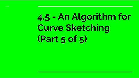 4.5 - An Algorithm for Curve Sketching (Part 5 of 5)