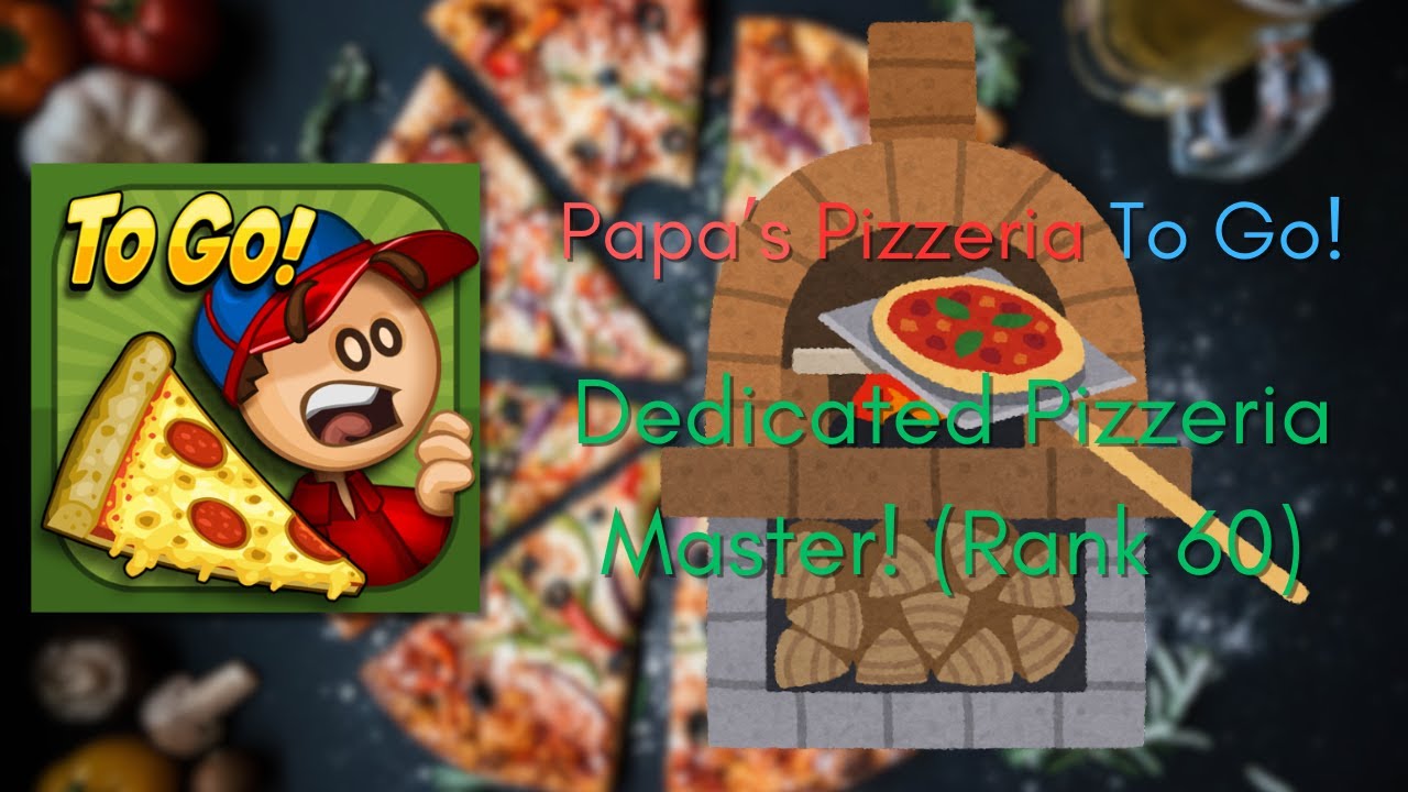 Papa's Pizzeria To Go! Dedicated Pizzeria Master! (Rank 60) YouTube