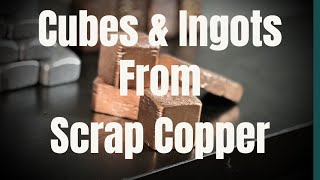 Copper Cubes from Scrap Wire and Pipes - ASMR Metal Melting - Trash to Treasure
