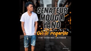 SENATEUR MOUGLIYANO feat CHOUCHOU SALVADOR - ON TE REGARDE