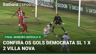 FINAL CAMPEONATO MINEIRO MÓDULO II: CONFIRA OS GOLS DEMOCRATA SL 1 X 2  VILLA NOVA