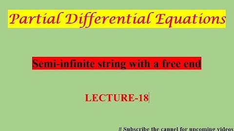 Initial Boundary value problem|| Semi-infinite string with free end|| Lecture-18