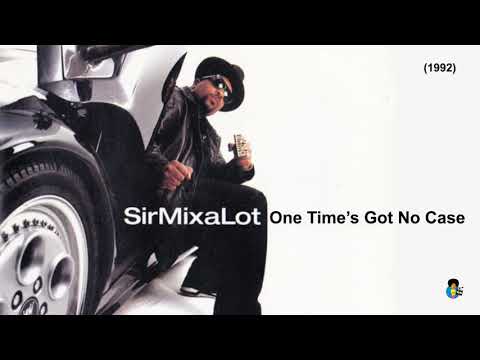 Sir Mix A Lot - One Time's Got No Case (1992)
