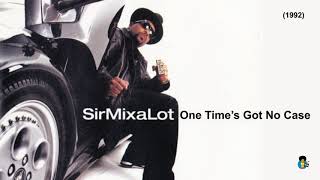 Sir Mix A Lot - One Time's Got No Case (1992)