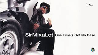 Sir Mix A Lot - One Time&#39;s Got No Case (1992)