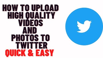 how to upload high quality videos and photos to twitter
