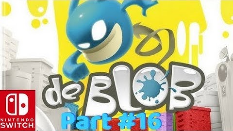 De Blob Walkthrough ED Let’s Play for Nintendo (Switch) Part 16