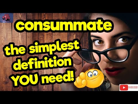 CONSUMMATE. The simplest definition YOU need!! #tellsvidetionary™