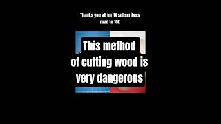 #zackdfilm cutting wood with this method is very dangerous