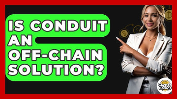 Is Conduit An Off-Chain Solution? - CryptoBasics360.com