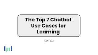 The Top 7 Chatbot Use Cases for Learning