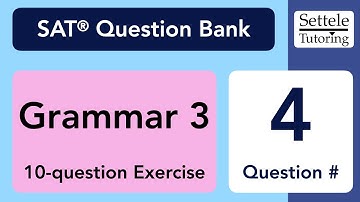 Grammar Exercise 3, Qn. 4 (SAT Question Bank be34a3df)