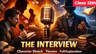The Interview Class 12 | Full Chapter Explanation | Themes & Character Sketch | Flamingo