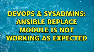 Famous DevOps & SysAdmins: ansible replace module is not working as expected (2 Solutions!!) Profile