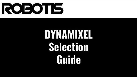 DYNAMIXEL Selection Guide (2022)