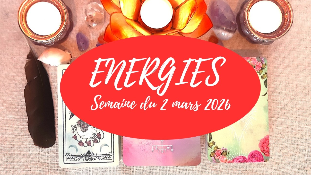 😍🔮🦌 ENERGIES GENERALES et SENTIMENTALES - Semaine du 2 mars 2026 🦌🔮😍