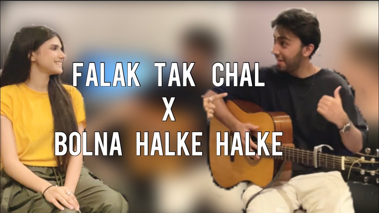 Falak Tak Chal x Bolna Halke Halke  Nehaal Naseem  ft Aashir Wajahat  Cover