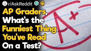 AP Graders: What Ridiculous Things Did You Read
