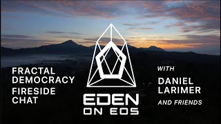 EdenOnEOS - Fractal Democracy Fireside Chat #2